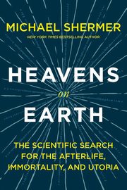 Heavens on Earth, Shermer Michael
