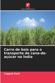 Carro de bois para o transporte de cana-de-acar na ndia, Patil Yogesh