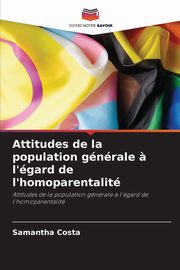 Attitudes de la population gnrale ? l'gard de l'homoparentalit, Costa Samantha