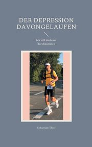 Der Depression davongelaufen, Thiel Sebastian