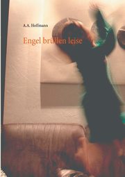 Engel brllen leise, Hoffmann A.A.