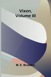Vixen, Volume III., E. Braddon M.