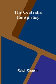 The Centralia Conspiracy, Chaplin Ralph