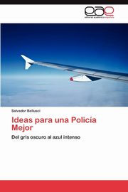 ksiazka tytu: Ideas Para Una Policia Mejor autor: Bellusci Salvador