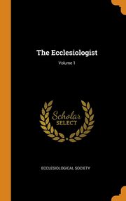 ksiazka tytu: The Ecclesiologist; Volume 1 autor: Ecclesiological Society