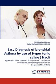 Easy Diagnosis of Bronchial Asthma by Use of Hyper Tonic Saline ( Nacl), Mamun Sm Abdullah