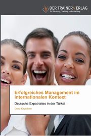 Erfolgreiches Management im internationalen Kontext, Kayadelen Deniz