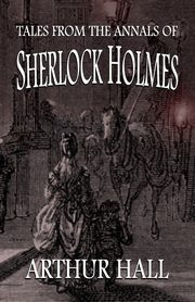 Tales From the Annals of Sherlock Holmes, Hall Arthur