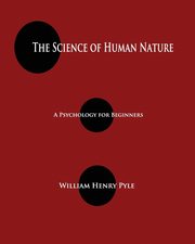 The Science of Human Nature, Pyle William Henry