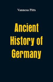 Ancient History of Germany, Pitts Vannesa