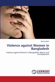 ksiazka tytu: Violence against Women in Bangladesh autor: Islam Monirul