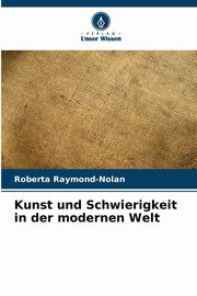 Kunst und Schwierigkeit in der modernen Welt, Raymond-Nolan Roberta