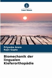 Biomechanik der lingualen Kieferorthopdie, Arora Priyanka