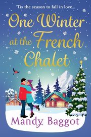 One Winter at the French Chalet, Baggot Mandy