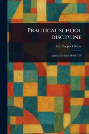 Practical School Discipline, Beery Ray Coppock