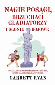 Nagie posgi, brzuchaci gladiatorzy i sonie bojowe, Ryan Garrett