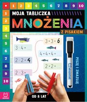 Moja tabliczka mnoenia z pisakiem Pisz i zmazuj od 8 lat, Bator Agnieszka