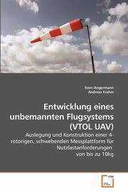 Entwicklung eines unbemannten Flugsystems (VTOL UAV), Angermann Sven