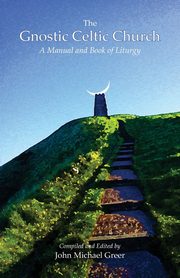 The Gnostic Celtic Church, Greer John Michael