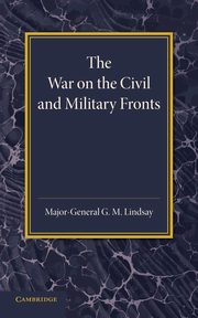 The War on the Civil and Military Fronts, Lindsay G. M.
