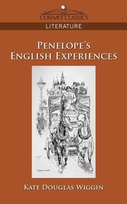Penelope's English Experiences, Wiggin Kate Douglas