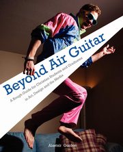 Beyond Air Guitar, Gordon Alastair