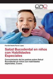 Sald Bucodental en ni?os con Habilidades Especiales, Flores Lopez Fiorella Sasha