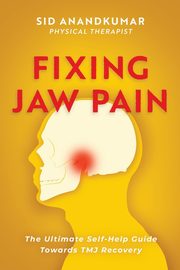 Fixing Jaw Pain, Anandkumar Sid