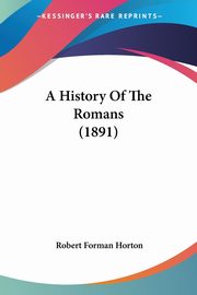 A History Of The Romans (1891), Horton Robert Forman