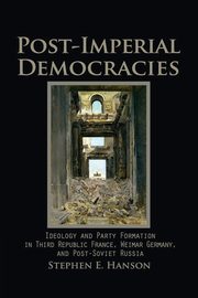 Post-Imperial Democracies, Hanson Stephen E.