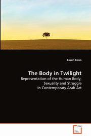 ksiazka tytu: The Body in Twilight autor: Keiso Fassih