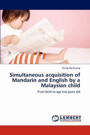 ksiazka tytu: Simultaneous acquisition of Mandarin and English by a Malaysian child autor: Kuang Ching Hei
