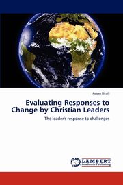 ksiazka tytu: Evaluating Responses to Change by Christian Leaders autor: Biruli Assan
