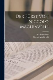 Der Frst von Niccolo Machiavelli, Machiavelli Niccol?
