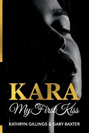 Kara My First Kiss, Baxter Gary