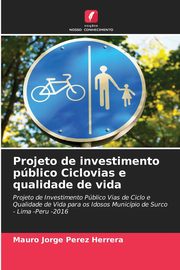 Projeto de investimento pblico Ciclovias e qualidade de vida, Prez Herrera Mauro Jorge