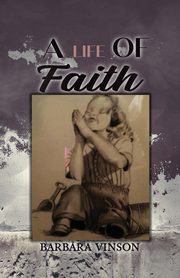 A Life of  Faith, Vinson Barbara