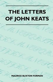 The Letters Of John Keats, Forman Maurice Buxton