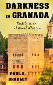 Darkness in Granada, Bradley Paul S.
