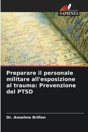 Preparare il personale militare all'esposizione al trauma, Brillon Dr. Anselmo
