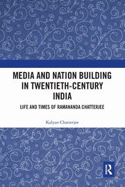 Media and Nation Building in Twentieth-Century India, Chatterjee Kalyan