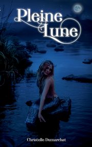 Pleine lune, Dumarchat Christelle