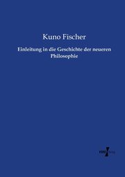 Einleitung in die Geschichte der neueren Philosophie, Fischer Kuno