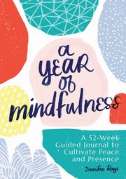 A Year of Mindfulness, Raye Jennifer