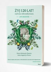 yj 120 lat! czyli moc mikroodywiania, Mieloszyk-Pawelec Marta, Augustyn-Protas Anna