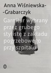 Garnitur wybrany przez grubego stylist z zakadu pogrzebowego przy szpitalu, Winiewska-Grabarczyk Anna