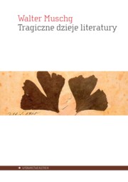 ksiazka tytu: Tragiczne dzieje literatury autor: Muschg Walter