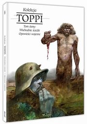 Toppi Kolekcja Tom 8 Wschodnie cieki i opowieci wojenne, Toppi Sergio