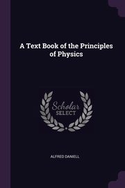 A Text Book of the Principles of Physics, Daniell Alfred