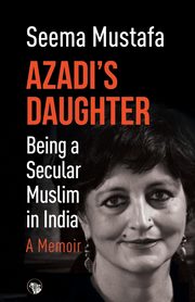 Azadi's Daughter, A Memoir, Mustafa Seema